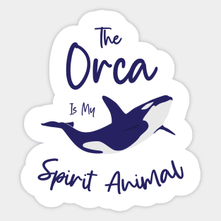 The orca is my spirit animal Sticker